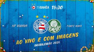 BAHIA x PALMEIRAS - NARRAÇÃO AO VIVO - BRASILEIRÃO (05/04/26)