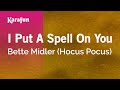 I Put A Spell On You Bette Midler Hocus Pocus Karaoke Version KaraFun