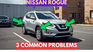 3 Most Common Problems of the Nissan Rogue 2021 - 2025