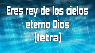 Eres rey de los cielos Marcos Barrientos (letra)