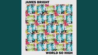 James Bright - World So High video