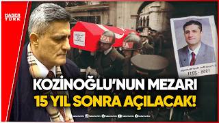 KARAR ÇIKTI: Kaşif Kozinoğlu'nun Mezarı Açılıyor!