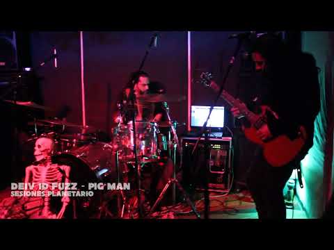 Deiv Id Fuzz - Pig Man (Sesiones Planetario 2022)