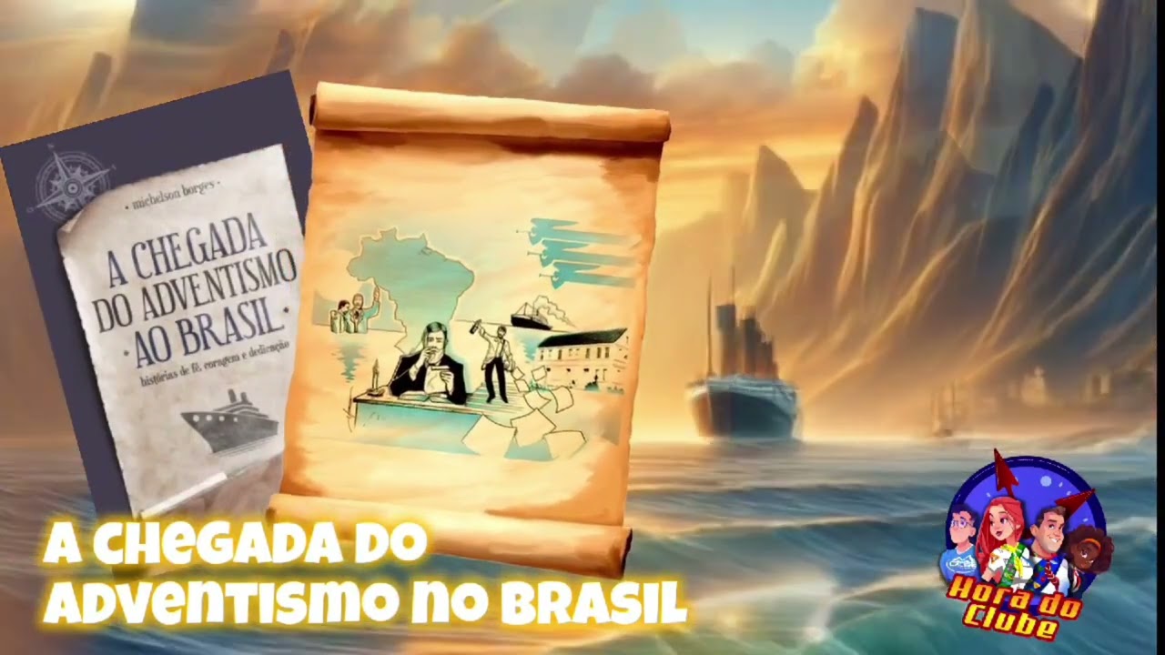 A Chegada do Adventismo no Brasil - Cap 2