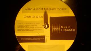 Jay-J and Miguel Migs - Club 2 club