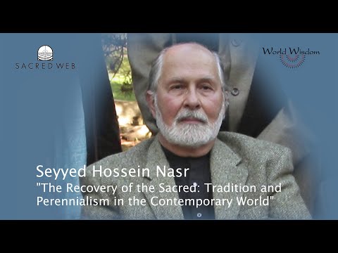 Prof. S. H. Nasr on “The Recovery of the Sacred: Tradition & Perennialism in the Contemporary World”