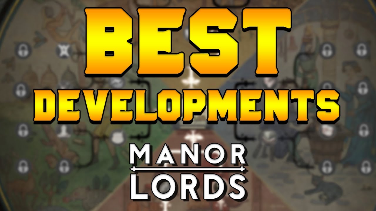 BEST DEVELOPMENTS to Choose in Manor Lords
