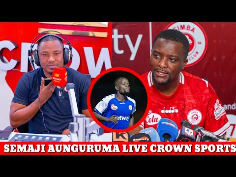 SEMAJI LA CAF AUNGURUMA LIVE CROWN SPORTS MAANDALIZI YA TIMU/ ATOBOA SIRI NZITO KUHUSU USAJILI MPYA