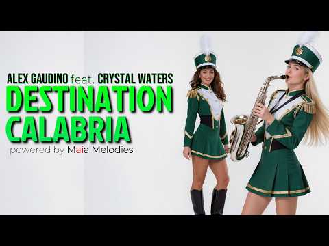 Alex Gaudino feat. Crystal Waters - DESTINATION CALABRIA (powered by Maia Melodies)