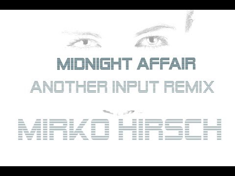 Mirko Hirsch - Midnight Affair ( Another Input Remix ) NEXT GEN