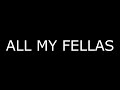 ALL MY FELLAS