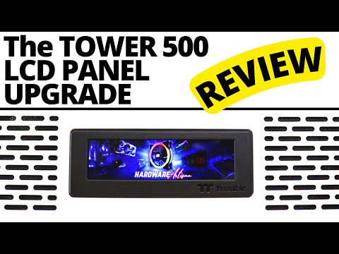 Tower 500 LCD Panel Kit Review  - An Awesome Little Display from ThermalTake