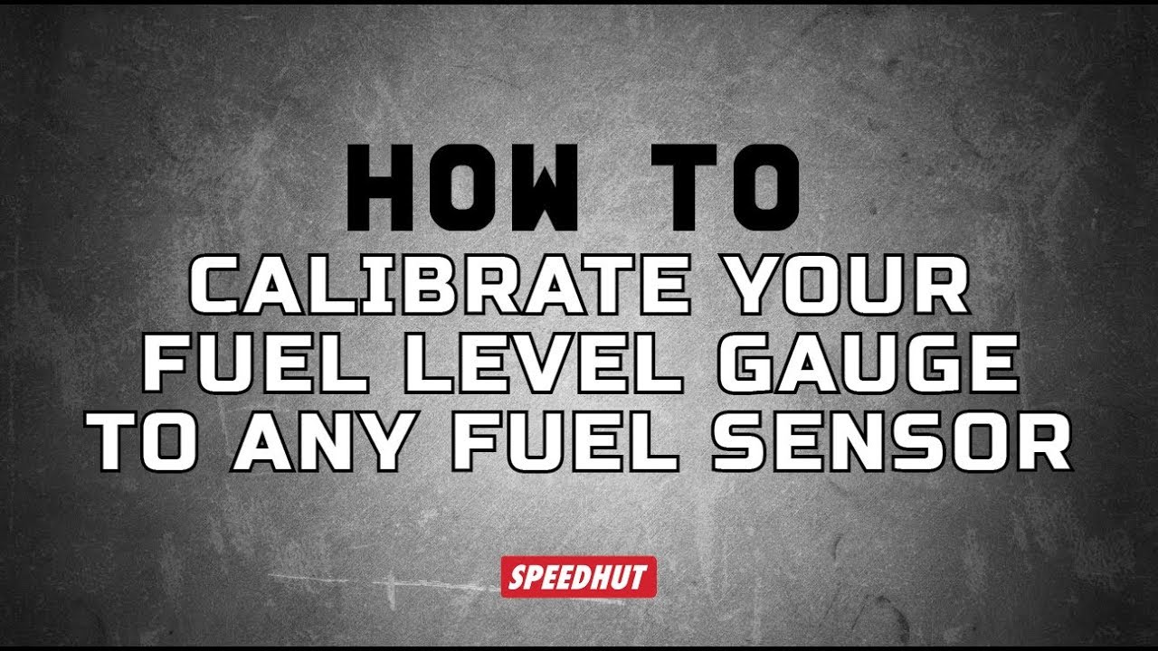 How To Calibrate Your Fuel Level Gauge To Any Fuel Sensor