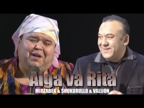 Alga va Rita - Shukurullo Isroilov  Valijon Shamshiev Mirzabek Xolmedov