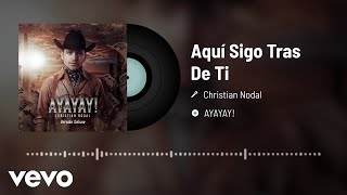 Christian Nodal - Aquí Sigo Tras De Ti (Audio)