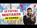 10 THINGS You Should NEVER Do In Vienna 2023