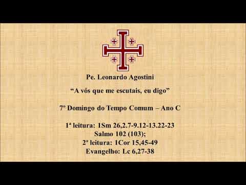 “A vós que me escutais, eu digo”                                   7º Domingo do Tempo Comum – Ano C