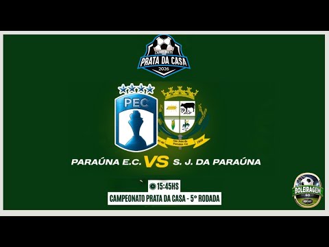 PARAUNA E C 🆚 S. J. DA PARAUNA - 5ª RODADA CAMPEONATO PRATA DA CASA