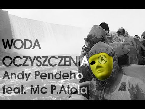 Andy Pendeho feat.  Mc P. Atola - "Woda Oczyszczenia"