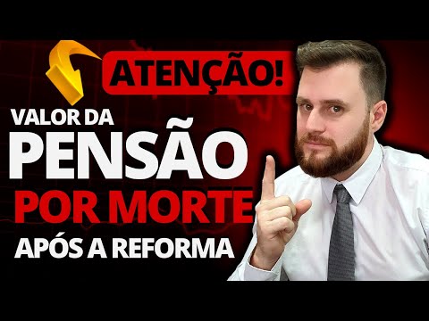 VALOR DA PENSÃO POR MORTE APÓS A REFORMA