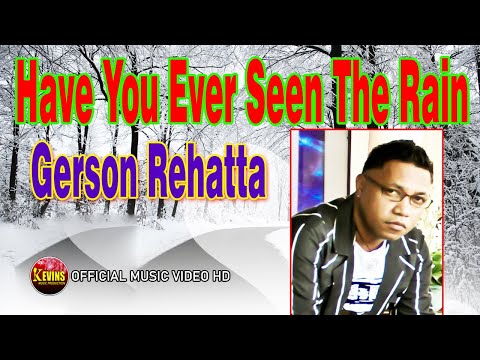 HAVE YOU EVER SEEN THE RAIN - GERSON REHATTA - KEVINS MUSIC PRO ( OFFICIAL VIDEO MUSIC )