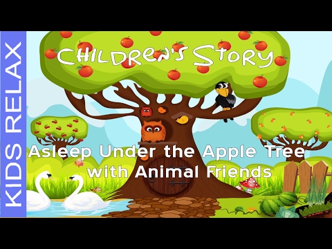 Children's Story - Asleep Under the Apple Tree with Animal Friends