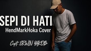 Download lagu SEPI DI HATI || Cipt. ERWIN YAKOB || HendMarkHoka_Cover mp3