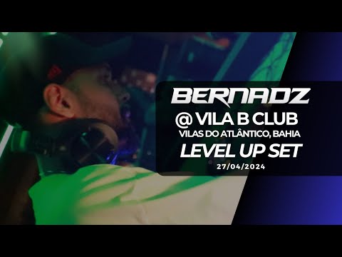 BERNADZ @ Level Up - Vila B Club, Vilas do Atlântico, BA.