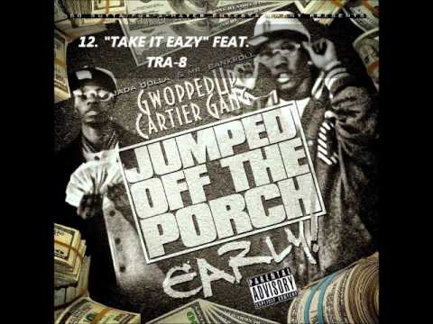 12. "TAKE IT EAZY" GWOPPEDUP CARTIER GANG FEAT. TRA-8