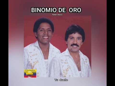 BINOMIO DE  ORO - TU  DUEÑO  (LETRA)