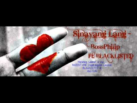 Sinayang Lang - BossPhilip Ft. BLACKLISTED