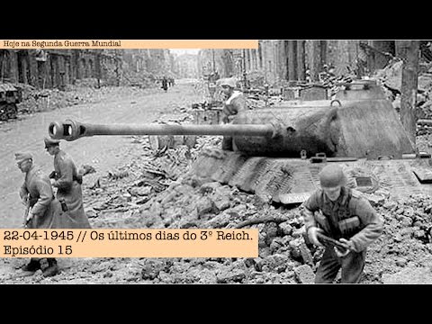 22-04-1945 - The Last Days of the Third Reich - Episode 15