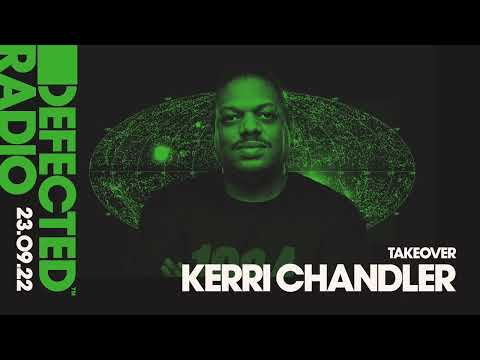 Defected Radio Show: Kerri Chandler Takeover - 23.09.22