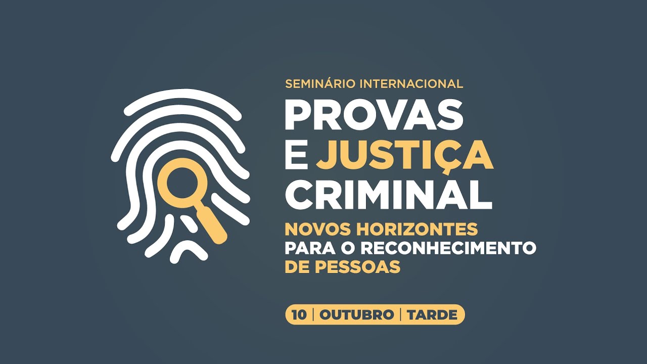 Seminário Internacional Provas e Justiça Criminal -10/10 Tarde