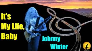 Johnny Winter - It's My Life Baby (Kostas A~171)