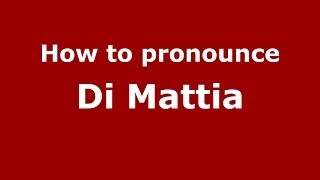 How to pronounce Di Mattia