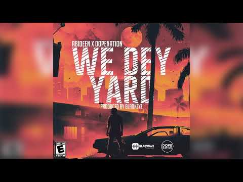 Abi.Deen - We Dey Yard ft. DopeNation (Audio Slide)
