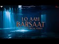 Lo Aayi Barsaat Official Lyrical Video Darshan Raval Lijo G Dard Naushad Khan