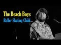 The Beach Boys  "Roller Skating Child"