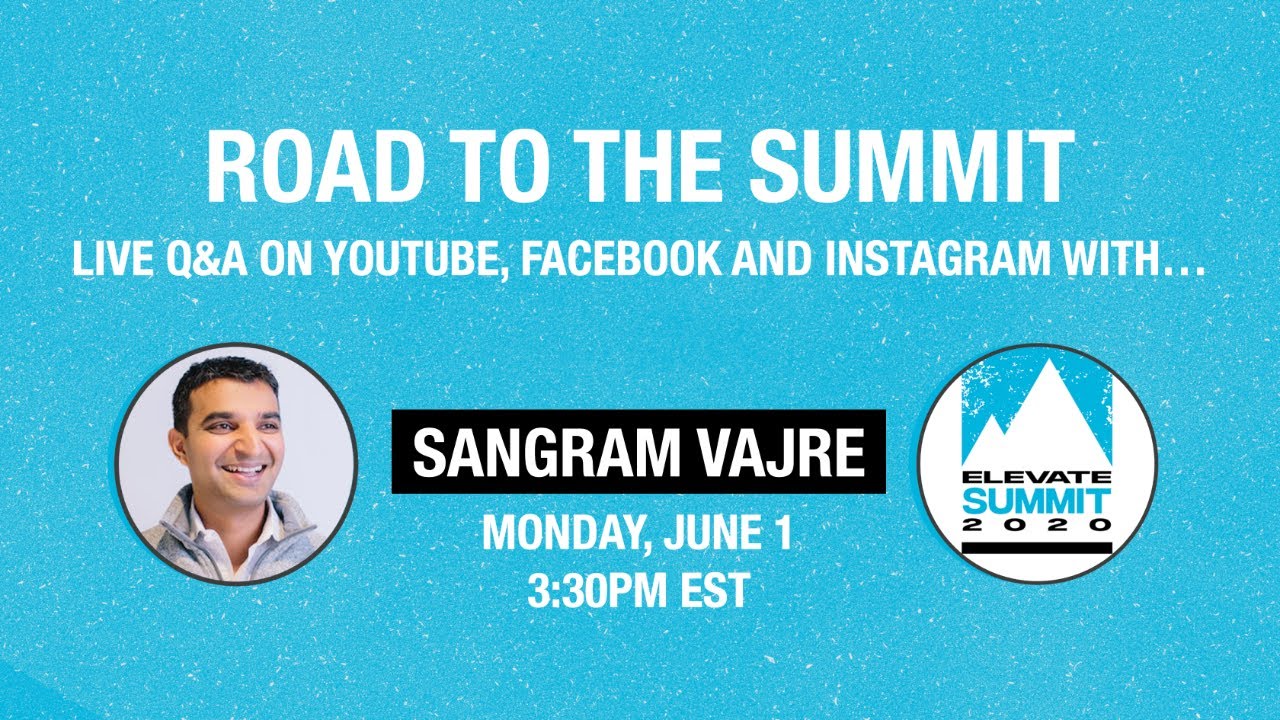 Road to the Summit: Live Q&A with Sangram Vajre
