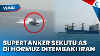 Iran Tutup Kembali Selat Hormuz dan Tembaki Kapal Supertanker India Berisi 2 Juta Barel Minyak