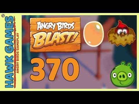 Angry Birds Blast Level 370 - 3 Stars Walkthrough, No Boosters
