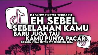 Download lagu DJ EH SEBEL SEBELAHAN KAMU BARU JUGA TAU KAMU PUNYA PACAR DJ SLOW TIKTOK TERBARU WAX FVNKY RMX 2026 mp3