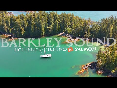 Sailing BC's Barkley Sound: Part 2  |  Ucluelet, Tofino & Salmon