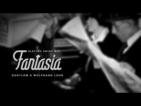 Wolfgang Lohr & DanyloM - Fantasia (Electro Swing Mix)