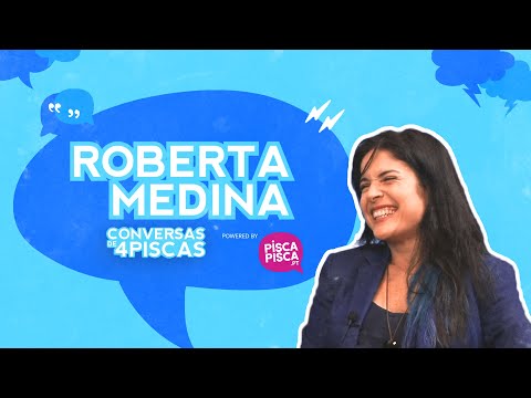 Conversas de 4 Piscas com ROBERTA MEDINA