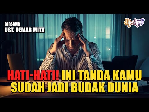 TANDA-TANDA MANUSIA YANG MENJADI BUDAK DUNIA - USTADZ OEMAR MITA