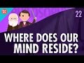 Where Does Your Mind Reside Crash Course Philosophy 22