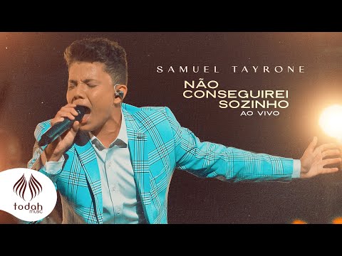 Samuel Tayrone | Não Conseguirei Sozinho [Clipe Oficial]