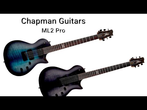 Chapman Guitars "ML2 Pro" In 2 Colors. [02/July/2022]